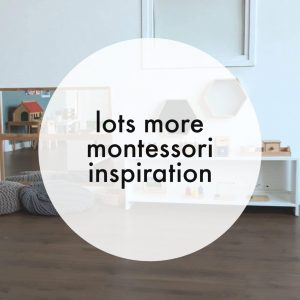 lots of montessori inspiration